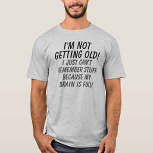Camiseta Eu não estou obtendo idoso meu cérebro estou
