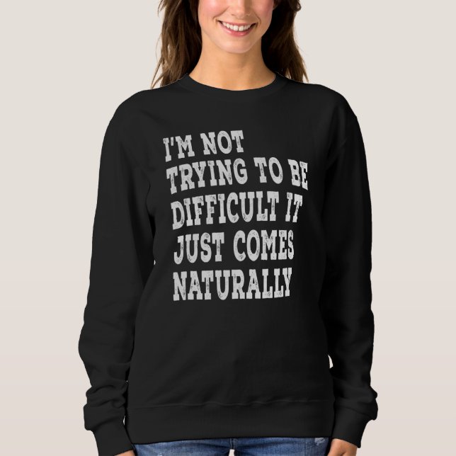 Camiseta Eu não estou tentando ser difícil, isso só se torn (Frente)