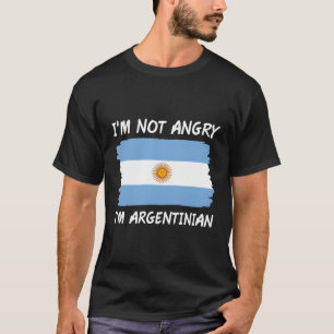 Camiseta Eu Não Estou Zangado Eu Sou A Bandeira Argentina A