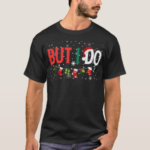 Camiseta Eu Não Faço As Mantas De Natal Para Eu Fazer Golpe