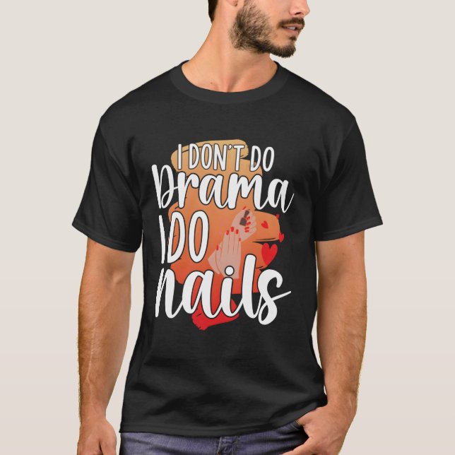 Camiseta Eu Não Faço Drama Eu Faço Unhas Com As Unhas (Frente)
