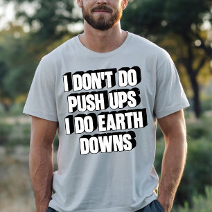Camiseta Eu Não Faço Flexões Eu Faço Descidas na Terra Trei