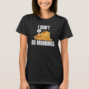 Camiseta Eu não faço manhãs dizendo preguiçoso dormindo Gat