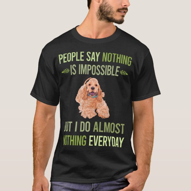 Camiseta Eu Não Faço Nada De Cocker Spaniel 01 (Frente)