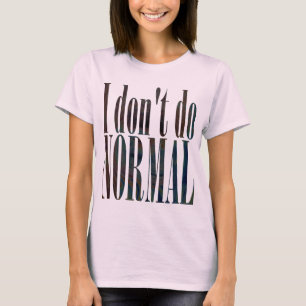 Camiseta Eu não faço o Normal