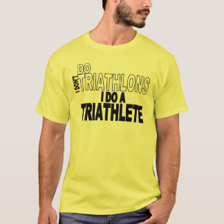 Camiseta Eu não faço Triathlons que eu faço um Triathlete