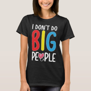 Camiseta Eu não faço um grande médico pediatra de Pessoas