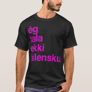 Camiseta Eu Não Falo Islandês Islândia