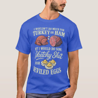 Camiseta Eu não faria muito por peru ou presunto, mas eu fa