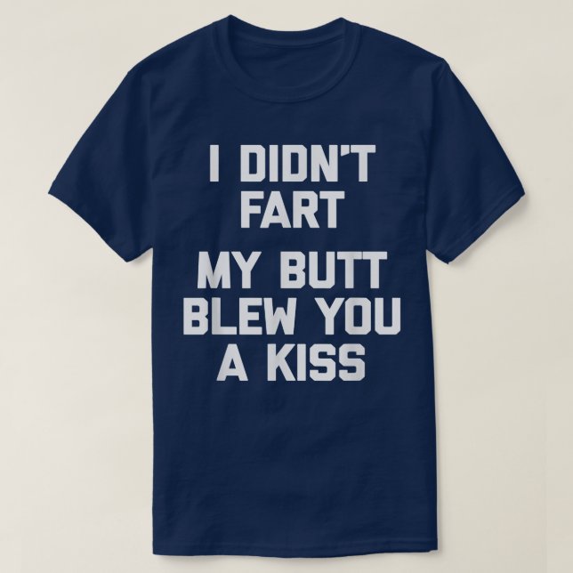 Camiseta Eu Não Fart, Meu Bumbum Te Traiu Um ditado Kisseng (Frente do Design)