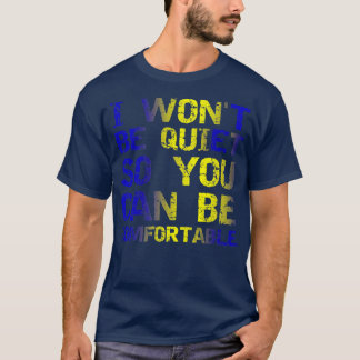 Camiseta Eu Não Ficarei Quieto Para Que Você Possa Ser Conf