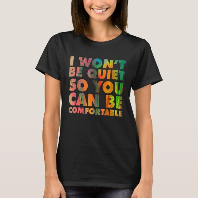 Camiseta Eu Não Ficarei Quieto Para Você Poder Ser Confortá (Frente)