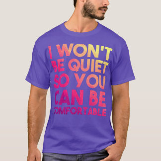 Camiseta Eu Não Ficarei Quieto Para Você Ser Confortável