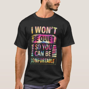 Camiseta Eu Não Ficarei Quieto Para Você Ser Confortável