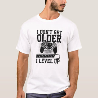 Camiseta Eu não fico mais velho Eu nivelo jogo do jogador d