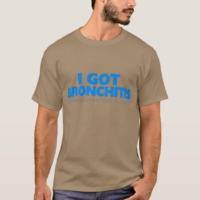 Camiseta Eu não fiquei a bronquite & não sou ninguém hora (Frente)