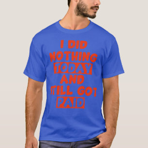 Camiseta Eu não fiz nada hoje e ainda recebi coloridos