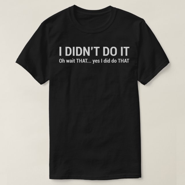 Camiseta Eu Não Fiz Pessoas Horríveis Engraçadas (Frente do Design)