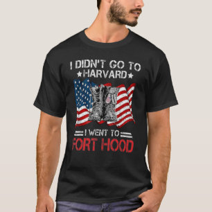 Camiseta Eu não fui ao Har Vard. Eu fui ao Fort Hood Soldie