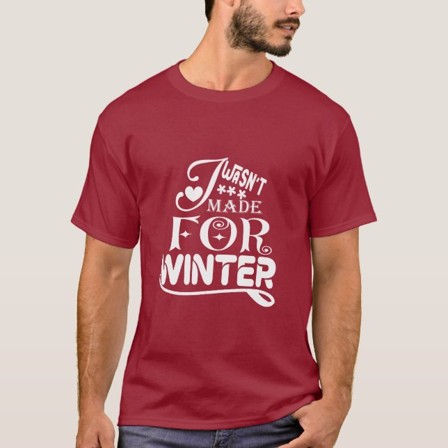 Camiseta Eu não fui feito para o inverno - Sazonal Engraçad (Frente)