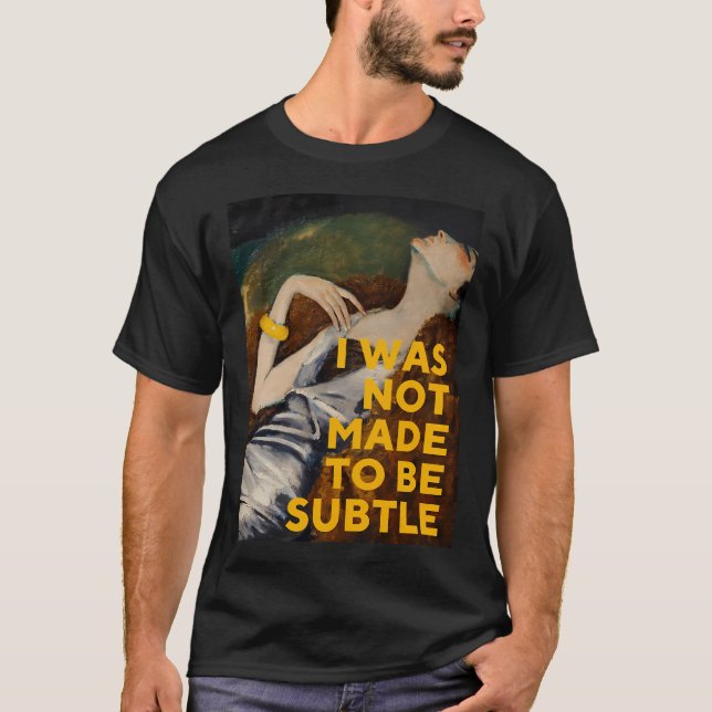 Camiseta Eu Não Fui Feito Para Ser Sutil (Frente)
