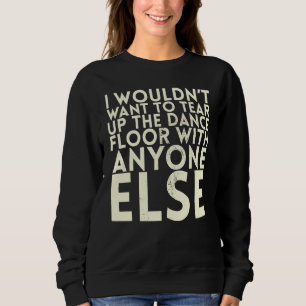 Camiseta Eu não gostaria de rasgar o chão da dança para Bri