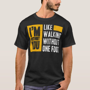 Camiseta Eu não gosto de andar sem um pé