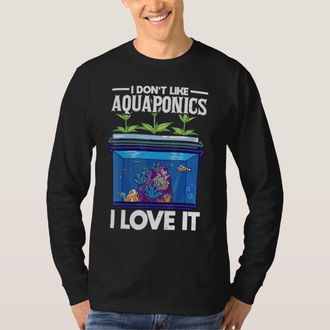Camiseta Eu Não Gosto De Aquaponics Eu Adoro Fazê-Lo Agricu (Frente)