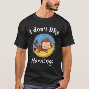 Camiseta Eu Não Gosto De Manhãs Macaco Bonito Dormindo Bana