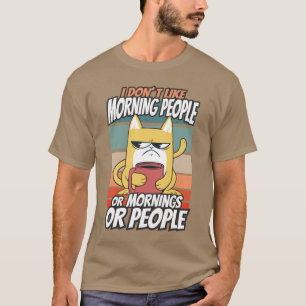 Camiseta Eu não gosto de pessoas matinais ou manhãs ou pe