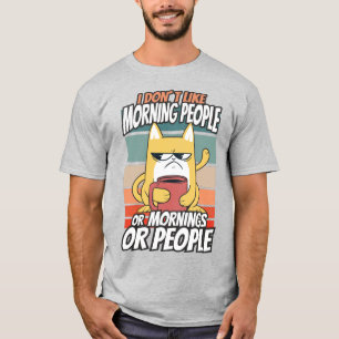 Camiseta Eu não gosto de pessoas matinais ou manhãs ou pe