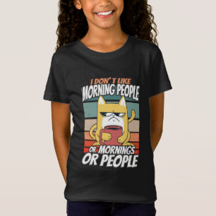 Camiseta Eu não gosto de pessoas matinais ou manhãs ou pe