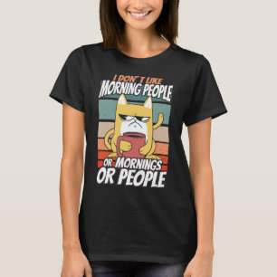 Camiseta Eu não gosto de pessoas matinais ou manhãs ou pess