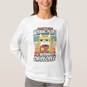 Camiseta Eu não gosto de pessoas matinais ou manhãs ou pess