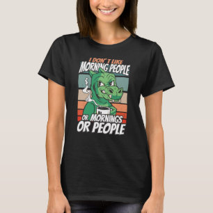 Camiseta Eu não gosto de pessoas matinais ou manhãs ou pess