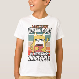Camiseta Eu não gosto de pessoas matinais ou manhãs ou pess