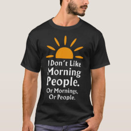 Camiseta eu não gosto de pessoas matinais ou manhãs ou pess
