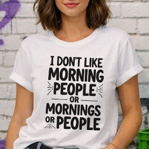 Camiseta Eu Não Gosto de Pessoas que São Ativas de Manhã, A