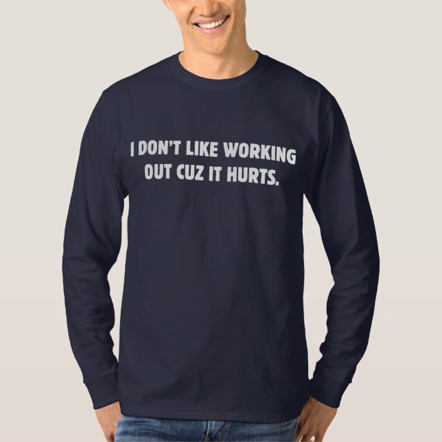 Camiseta Eu não gosto de trabalhar porque dói (Frente)