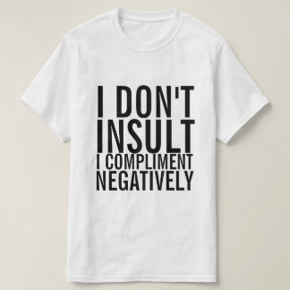 Camiseta Eu não insulto eu cumprimento negativamente