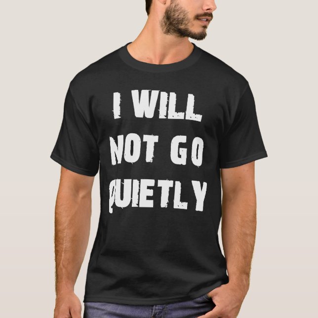 Camiseta Eu Não Irei Protestar Calmamente (Frente)