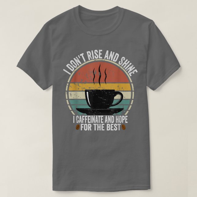 Camiseta Eu Não Levanto E Brilho Eu Cafeinato E Espero (Frente do Design)