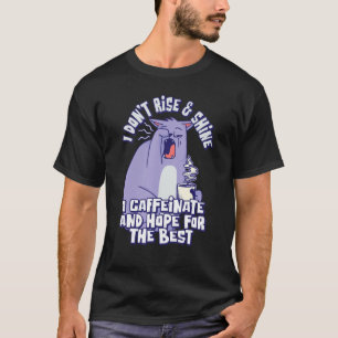 Camiseta Eu não levanto e brilho, eu cafeinato e espero pel