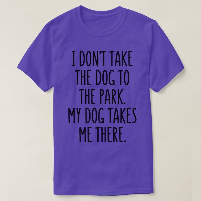 Camiseta Eu não levo o cachorro ao parque Me leva lá (Frente do Design)