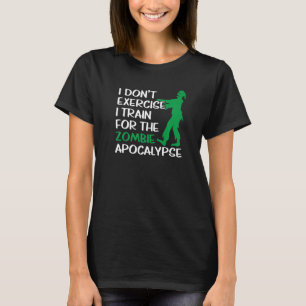 Camiseta Eu não me exercito, treino para o apocalipse zombi