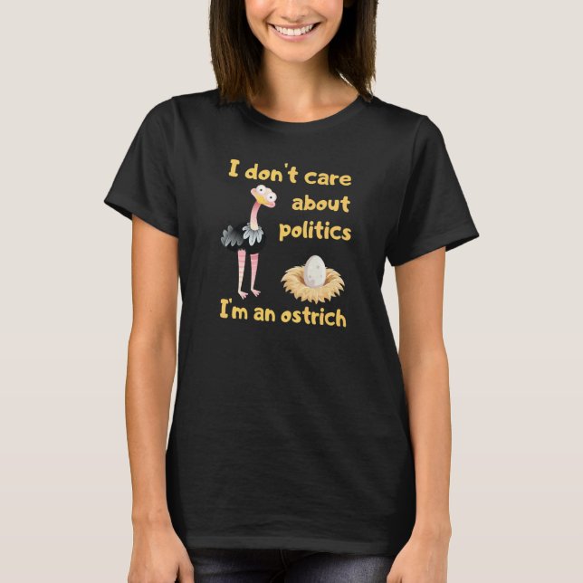 Camiseta Eu não me importo com a política. Sou uma Ostr. (Frente)