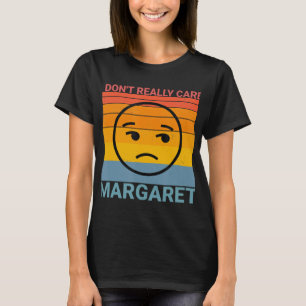 Camiseta Eu Não Me Importo Com Margaret Engraçado Meme