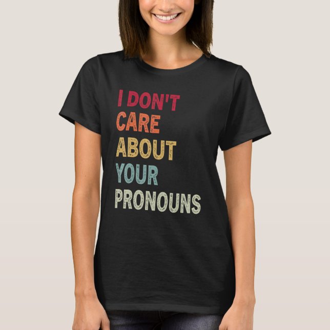 Camiseta Eu não me importo com seus Pronouns Anti Pronoun 3 (Frente)