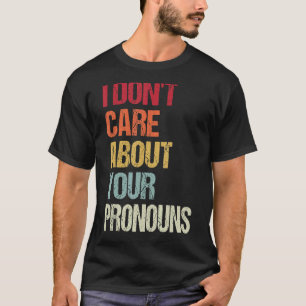 Camiseta Eu não me importo com seus Pronouns Anti-Pronoun 6