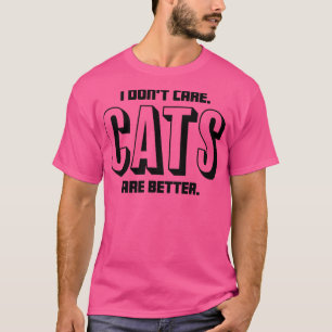 Camiseta Eu não me importo Os gatos são melhores para amant